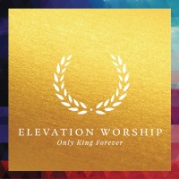Purchase Elevation Worship - Only King Forever
