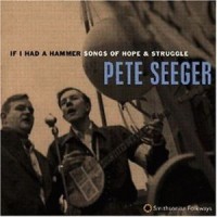 Purchase Pete Seeger - If I Had A Hammer: Songs Of Hope & Struggle