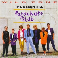 Purchase The Parachute Club - Wild Zone: The Essential Parachute Club