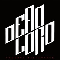 Purchase Dead Lord - Goodbye To Repentance