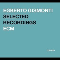 Purchase Egberto Gismonti - Rarum Vol. 11: Selected Recordings