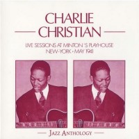 Purchase Charlie Christian - Live Sessions At Minton's Playhouse (New York, May 1941)