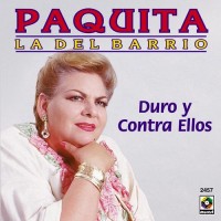 Purchase Paquita La Del Barrio - Duro Y Contra Ellos