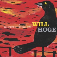 Purchase Will Hoge - Blackbird On A Lonely Wire