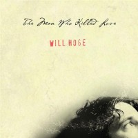 Purchase Will Hoge - The Man Who Killed Love