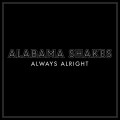 Buy Alabama Shakes - Always Alright (CDS) Mp3 Download