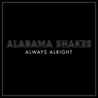 Purchase Alabama Shakes - Always Alright (CDS)