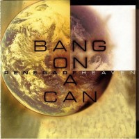 Purchase Bang On A Can All-Stars - Renegade Heaven