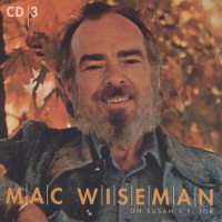 Purchase Mac Wiseman - On Susan's Floor (1965-1979) CD3