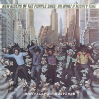 Purchase New Riders Of The Purple Sage - Oh, What A Mighty Time (Remastered 2007)