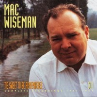 Purchase Mac Wiseman - 'tis Sweet To Be Remembered (1951-1964) CD1