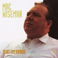 Purchase Mac Wiseman - 'tis Sweet To Be Remembered (1951-1964) CD4