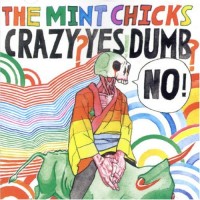 Purchase The Mint Chicks - Crazy? Yes! Dumb? No!