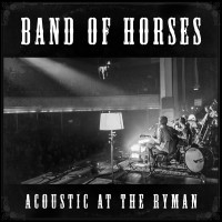 Purchase Band Of Horses - Acoustic at the Ryman