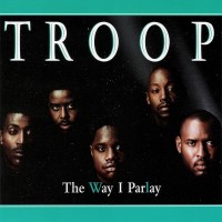 Purchase Troop - The Way I Parlay (MCD)