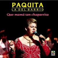 Purchase Paquita La Del Barrio - Que Mama Tan Chaparrita