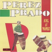 Purchase PEREZ PRADO - King Of Mambo