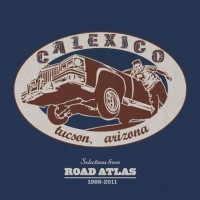 Purchase Calexico - Selections From Road Atlas 1998-2011