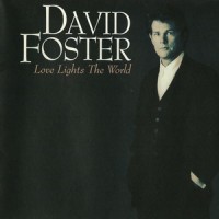 Purchase David Foster - Love Lights The World