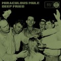 Buy Miraculous Mule - Deep Fried Mp3 Download