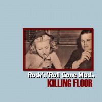 Purchase Killing Floor - Rock 'n' Roll Gone Mad