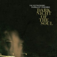 Purchase The Kilimanjaro Darkjazz Ensemble - Dark Night Of The Soul (CDS)