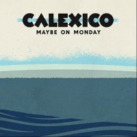 Purchase Calexico - Maybe On Monday (EP)