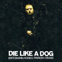 Purchase Die Like A Dog Quartet - The Complete FMP Recordings: Little Birds Have Fast Hearts No. 1 CD2