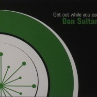 Purchase Dan Sultan - Get Out While You Can