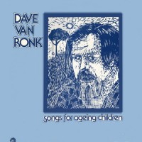 Purchase Dave Van Ronk - Songs For Ageing Children
