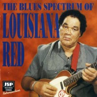 Purchase Louisiana Red - The Blues Spectrum Of Louisiana Red