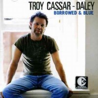 Purchase Troy Cassar-Daley - Borrowed & Blue