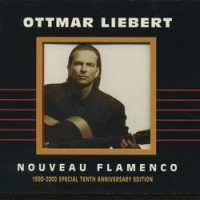 Purchase Ottmar Liebert - Nouveau Flamenco: 1990-2000 Special Tenth Anniversary Edition