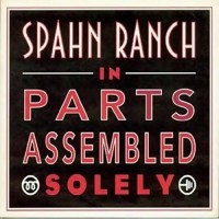 Purchase Spahn Ranch - In Parts Assembled Solely