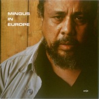 Purchase Charles Mingus - Mingus In Europe (Live) (Vinyl)