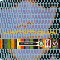 Purchase Jamiroquai - Too Young To Die (MCD)