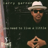 Purchase Larry Garner - You Need To Live A Little