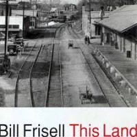 Purchase Bill Frisell - This Land