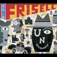 Purchase Bill Frisell - Unspeakable