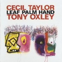 Purchase Cecil Taylor & Tony Oxley - Leaf Palm Hand