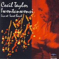 Purchase Cecil Taylor - Iwontúnwonsi & Amewa Live At Sweet Basil Vol. 1 & 2: Iwontunwonsi (Remastered 1995) CD1