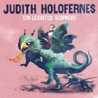 Purchase Judith Holofernes - Ein Leichtes Schwert