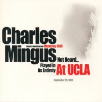 Purchase Charles Mingus - Music Written For Monterey 1965, Not Heard... Played In Its Entirety At Ucla (Live) CD1
