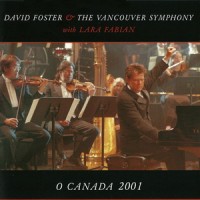 Purchase David Foster - O Canada 2001 (With Lara Fabian & The Vancouver Symphony) (MCD)