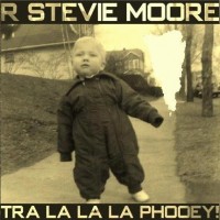 Purchase R. Stevie Moore - Tra La La La Phooey!