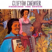 Purchase Clifton Chenier - Frenchin' The Boogie (Vinyl)