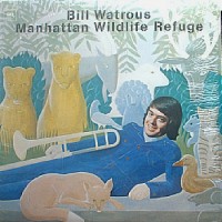Purchase Bill Watrous - Manhattan Wildlife Refuge (Vinyl)
