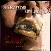 Purchase A Traitor Like Judas - Too Desperate To Breathe In