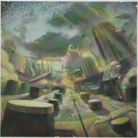 Purchase Suchtmaschine - God Is A Delay