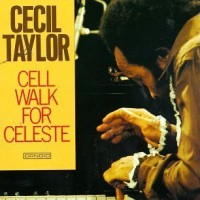 Purchase Cecil Taylor - Cell Walk For Celeste (Vinyl)